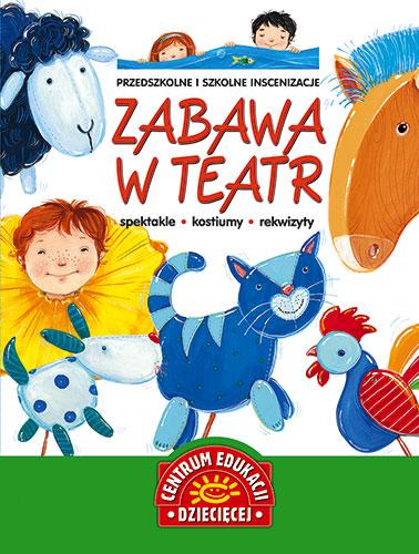 Zabawa w teatr. Przedszkolne i szkolne inscenizacje