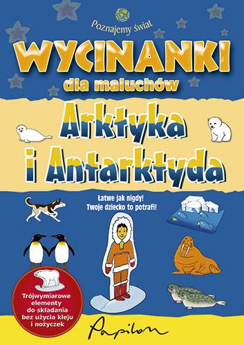 Wycinanki dla maluchów. Poznajemy świat. Arktyka i Antarktyda