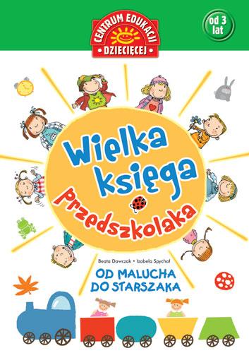 Wielka księga przedszkolaka. Od malucha do starszaka