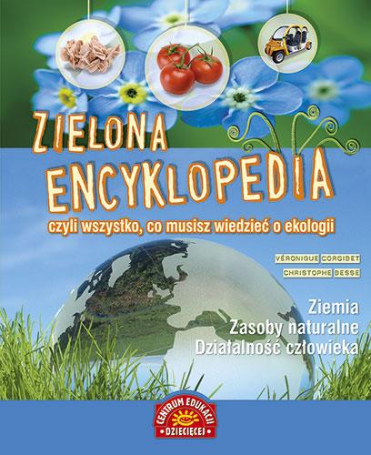 Zielona encyklopedia, czyli wszystko, co musisz wiedzieć o ekologii