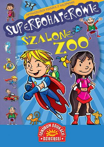 Superbohaterowie. Szalone zoo. Aktywizująca książka z nalepkami