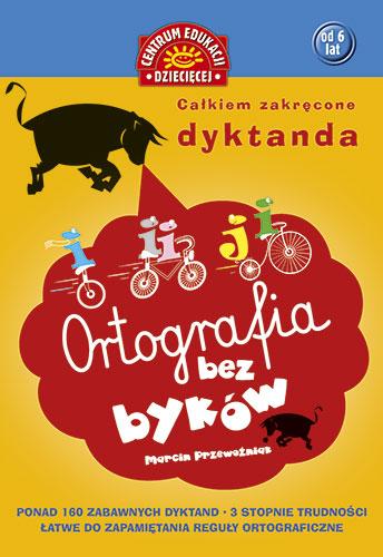 Ortografia bez byków. Całkiem zakręcone dyktanda