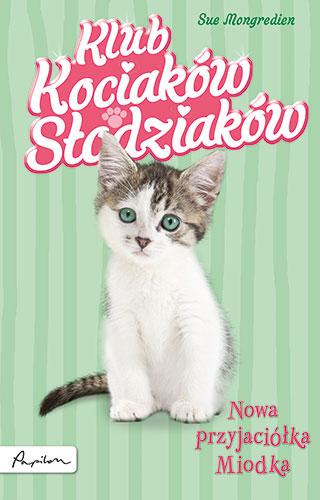 Klub Kociaków Słodziaków. Nowa przyjaciółka Miodka