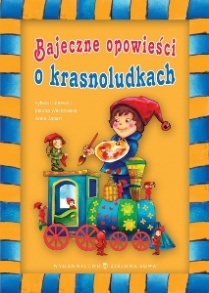 O krasnoludkach. Bajeczne opowieści