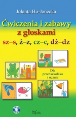 Ćwiczenia i zabawy z głoskami sz&#8211;s, ż&#8211;z, cz&#8211;c, dż&#8211;dz.
Dla przedszkolaka i ucznia
