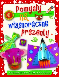 Pomysły na własnoręczne prezenty