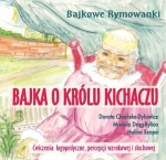 Bajka o królu Kichaczu. Bajkowe Rymowanki. Ćwiczenia: logopedyczne, percepcji wzrokowej i słuchowej