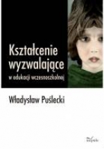 Kształcenie wyzwalające w edukacji wczesnoszkolnej